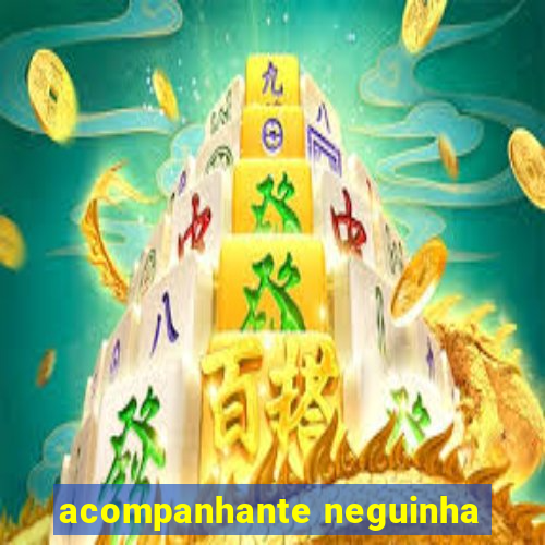 acompanhante neguinha